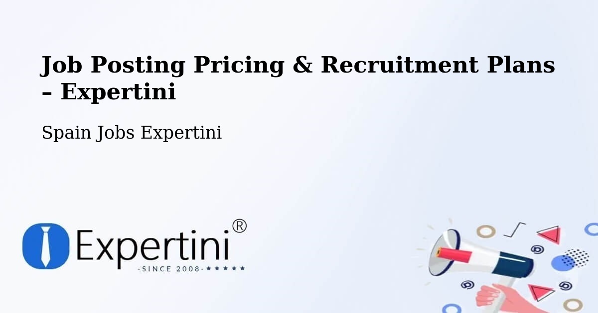 Job Posting Pricing & Recruitment Plans – Pino Del Oro - Pino Del Oro, Spain Jobs Expertini